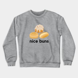 Nice Buns- a funny baking design Crewneck Sweatshirt